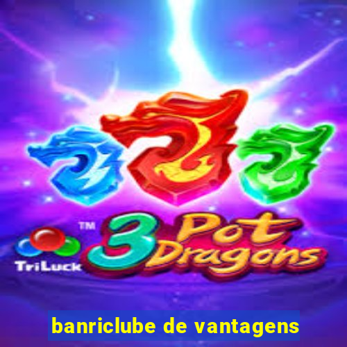 banriclube de vantagens