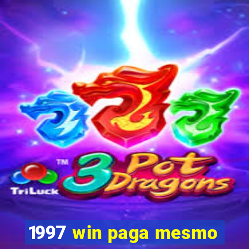 1997 win paga mesmo