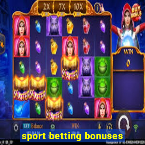 sport betting bonuses