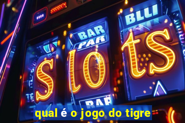 qual é o jogo do tigre