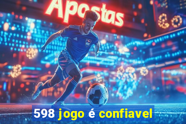 598 jogo é confiavel