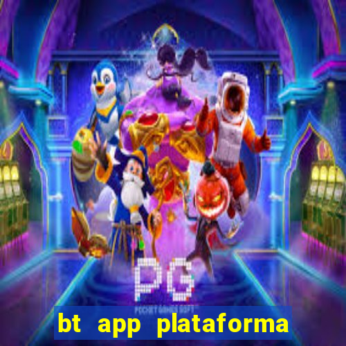 bt app plataforma de jogos