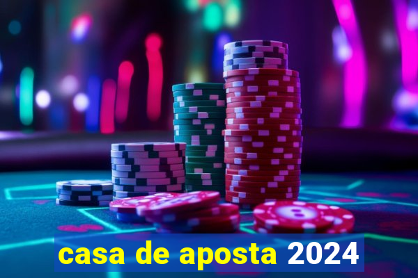 casa de aposta 2024