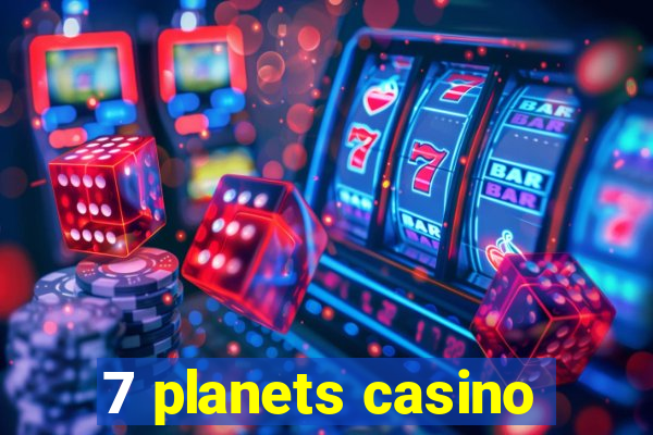 7 planets casino