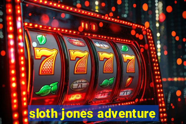 sloth jones adventure