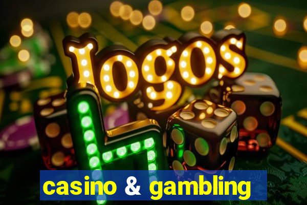 casino & gambling