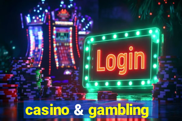 casino & gambling