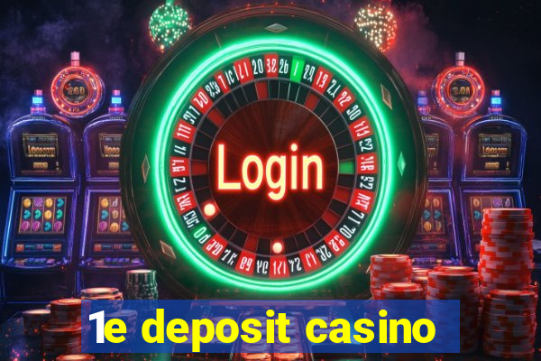 1e deposit casino