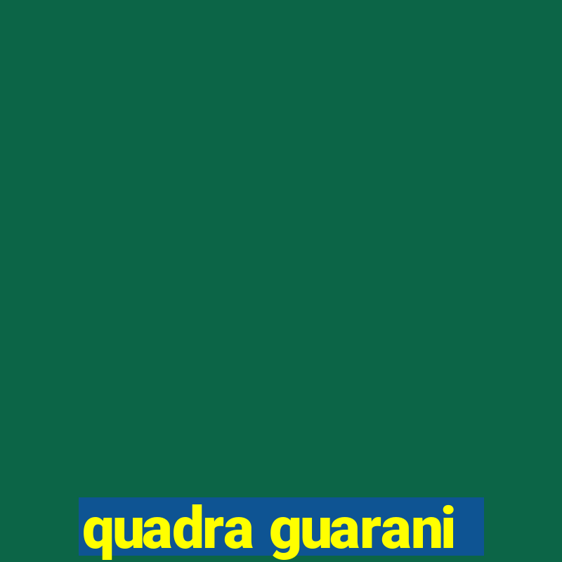 quadra guarani