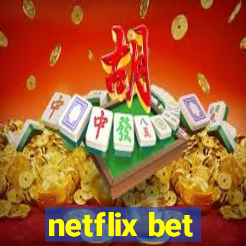 netflix bet