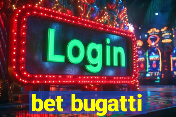 bet bugatti