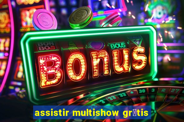 assistir multishow gr谩tis