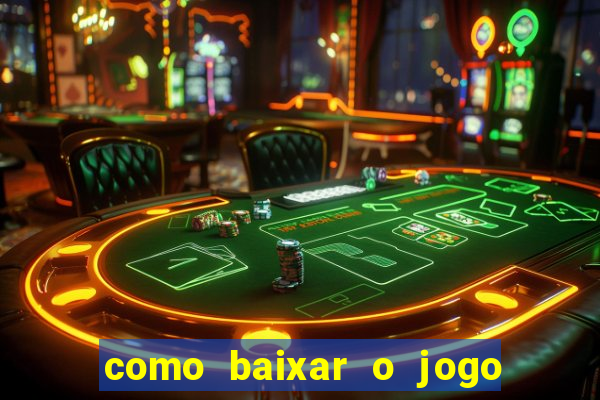 como baixar o jogo do tigre