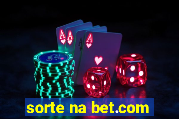 sorte na bet.com