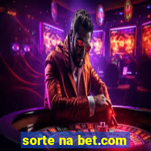 sorte na bet.com