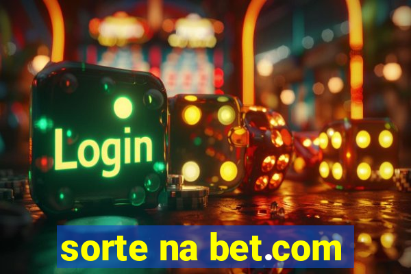 sorte na bet.com