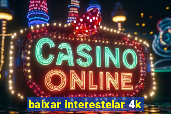 baixar interestelar 4k