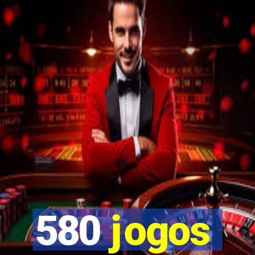 580 jogos