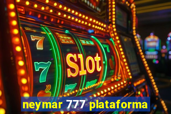 neymar 777 plataforma