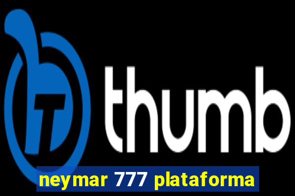 neymar 777 plataforma