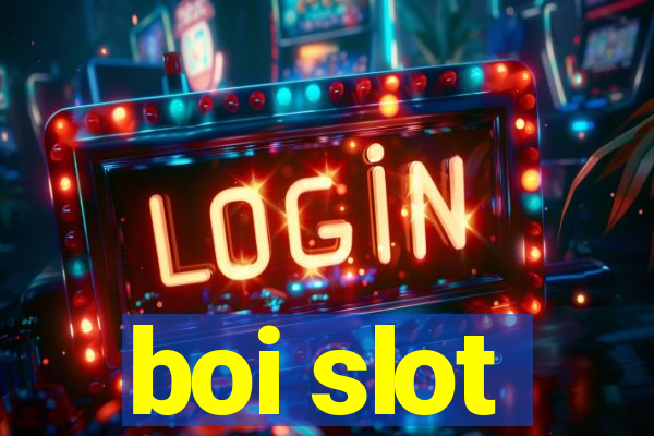 boi slot