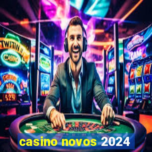 casino novos 2024