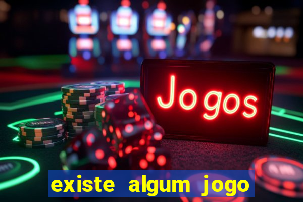 existe algum jogo que realmente dá dinheiro