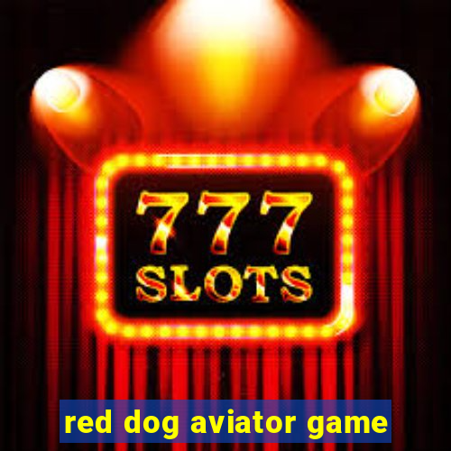 red dog aviator game