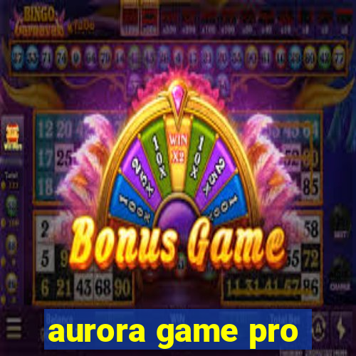 aurora game pro