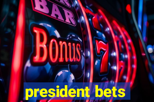 president bets