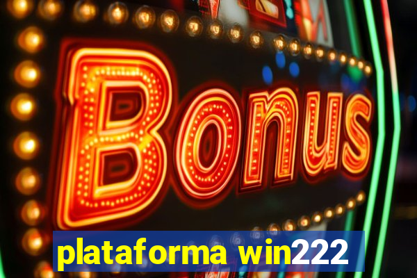 plataforma win222