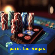 paris las vegas resort & casino las vegas