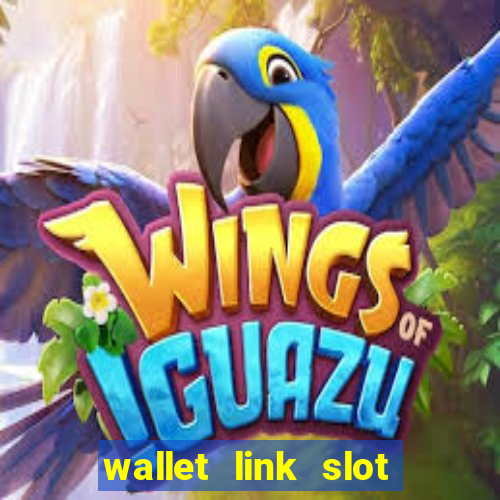 wallet link slot ???10??? 100