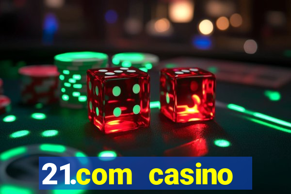 21.com casino betting online