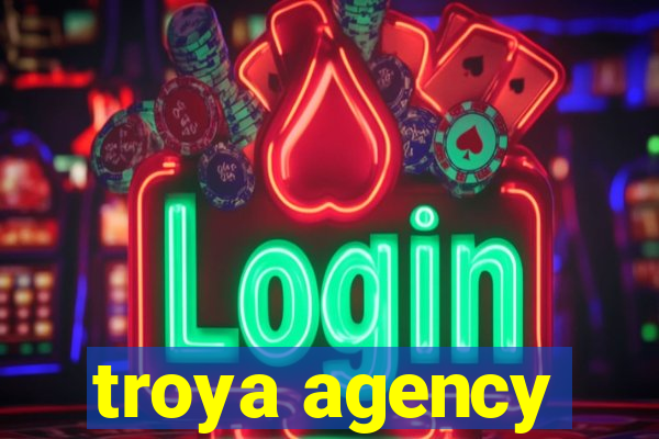 troya agency