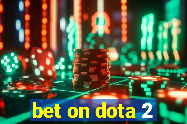 bet on dota 2