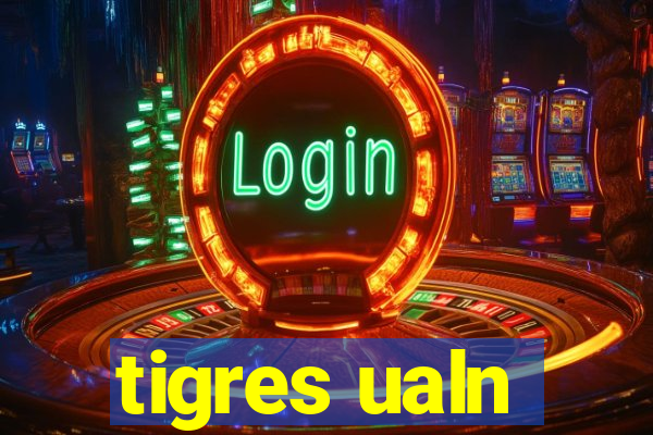 tigres ualn