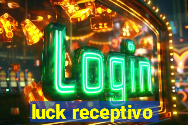 luck receptivo