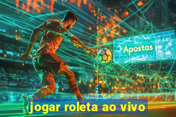 jogar roleta ao vivo