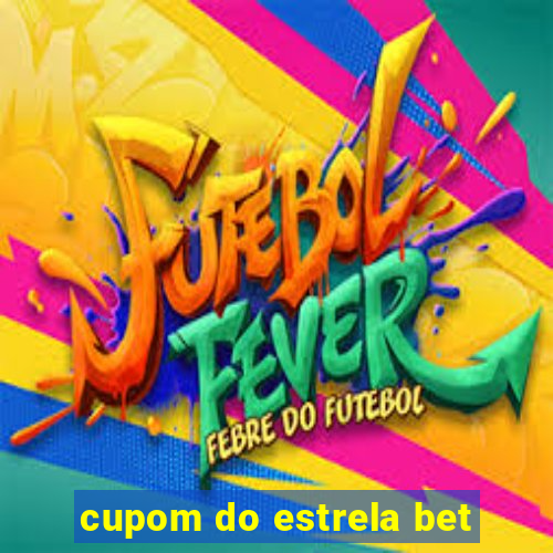 cupom do estrela bet