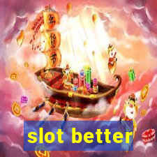 slot better