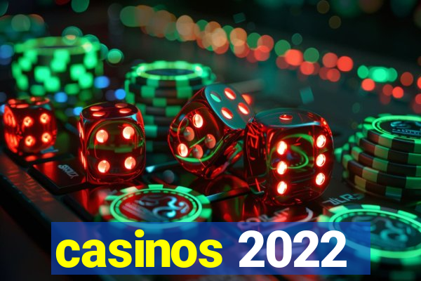 casinos 2022