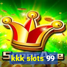 kkk slots 99