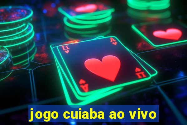 jogo cuiaba ao vivo