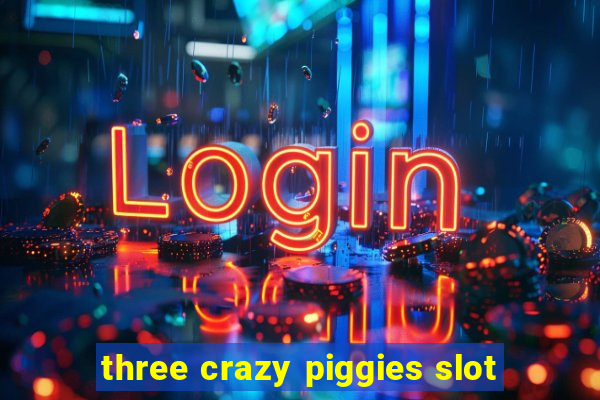 three crazy piggies slot