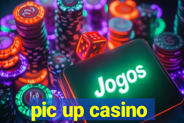 pic up casino