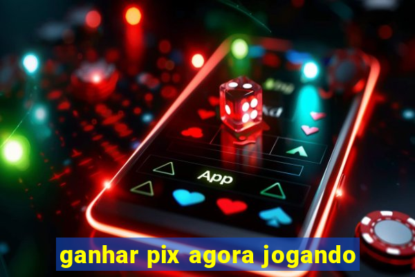 ganhar pix agora jogando