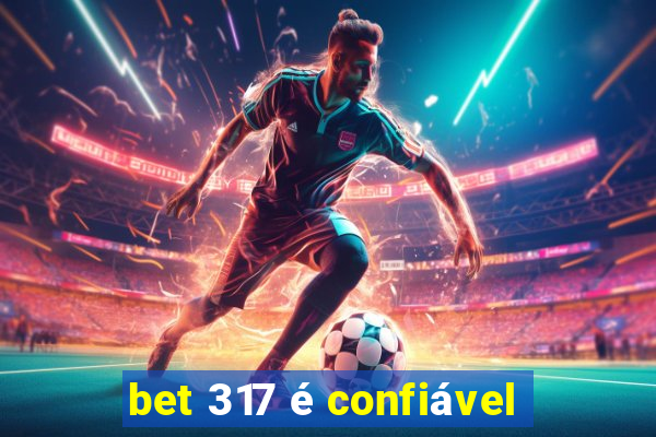 bet 317 é confiável