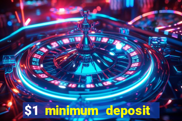 $1 minimum deposit casino australia 2018