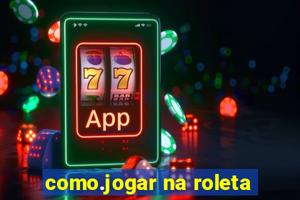 como.jogar na roleta